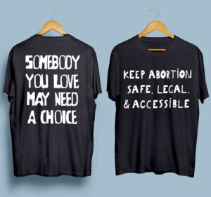 Keep Abortion Safe Legal Accessible Shirt front