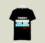 Lazer Wearing Tired End It 3 T Shirt