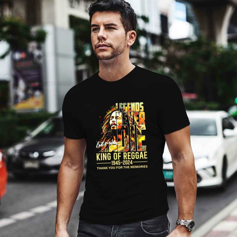 Legends Never Die Bob Marley King Of Reggae 1945 2024 Thank You For The Memories 0 T Shirt
