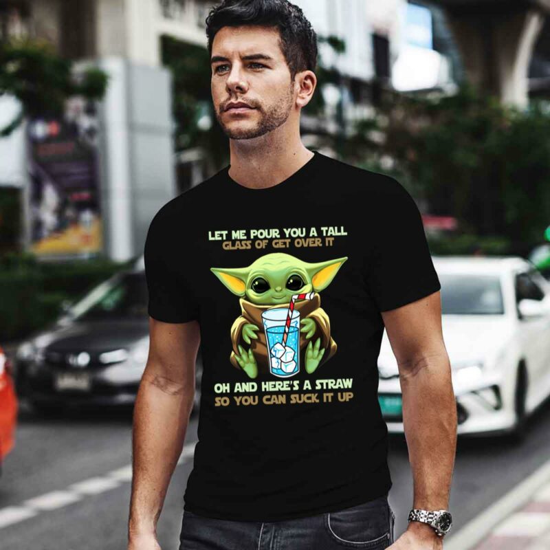 Let Me Pour You A Tall Glass Of Get Over It Baby Yoda 0 T Shirt