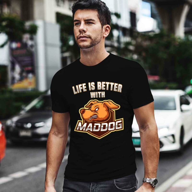 Life Is Better With Mad Dog Survival Dog 5 T Shirt