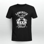 Longneck Ice Cold Beer Never Broke my Hear 4 T Shirt