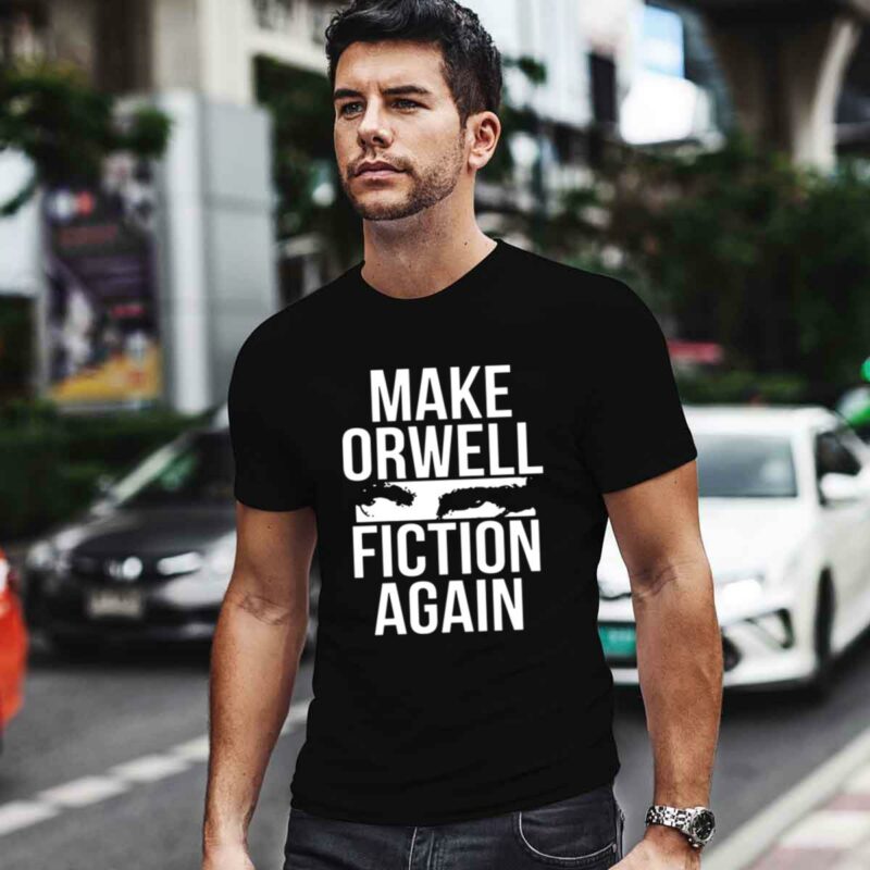 Make Orwell Fiction Again 0 T Shirt