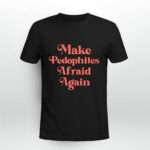 Make Pedophiles Afraid Again 4 T Shirt