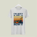 Mower Im sexy and I mow it vintage 4 T Shirt