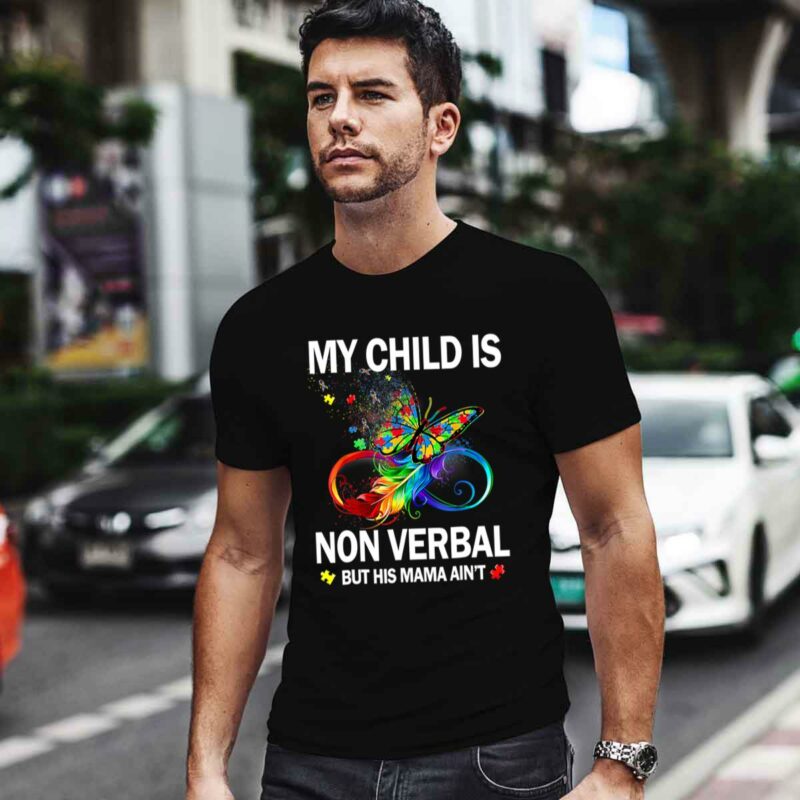 My Child Is Non Verbal But His Mama Aint Autism Mom 0 T Shirt