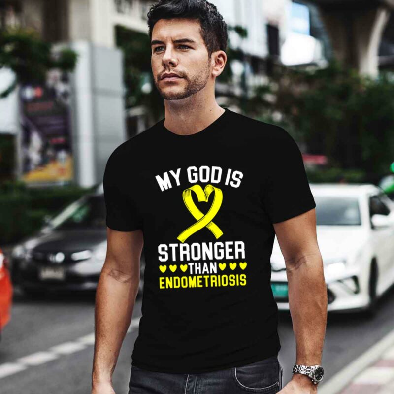 My God Is Stronger Than Endometriosis Awareness Disease 0 T Shirt