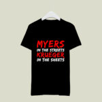 Myers in the streets Krueger in the sheets 2 T Shirt