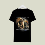 Native American Stand Up For What You Believe In Even If It Means Standing Alone 3 T Shirt