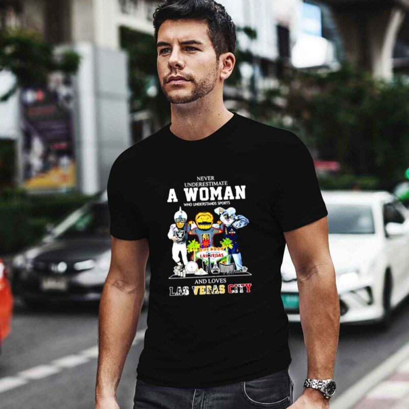 Never Underestimate A Woman Who Understands Sports And Loves Las Vegas City Mascots Sports Teams 0 T Shirt