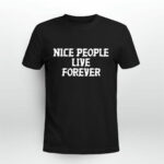 Nice People Live Forever 2 T Shirt