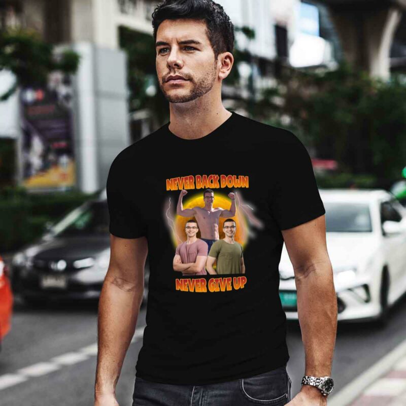 Nick Eh 30 Never Back Down Never Give Up 4 T Shirt