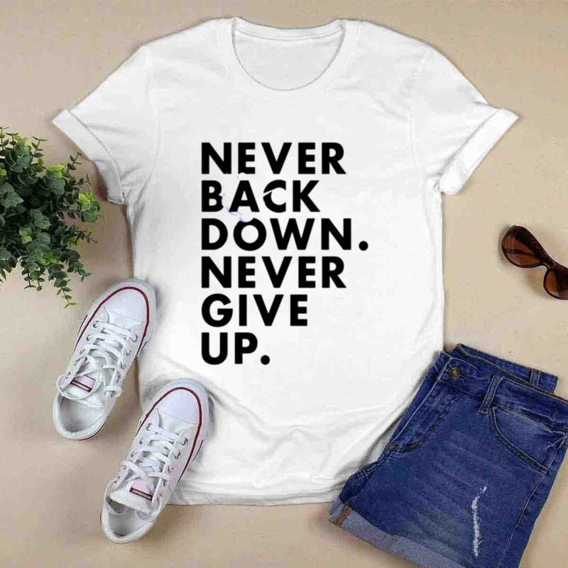 Nick Eh 30 Wearing Never Back Down Never Give Up 0 T Shirt