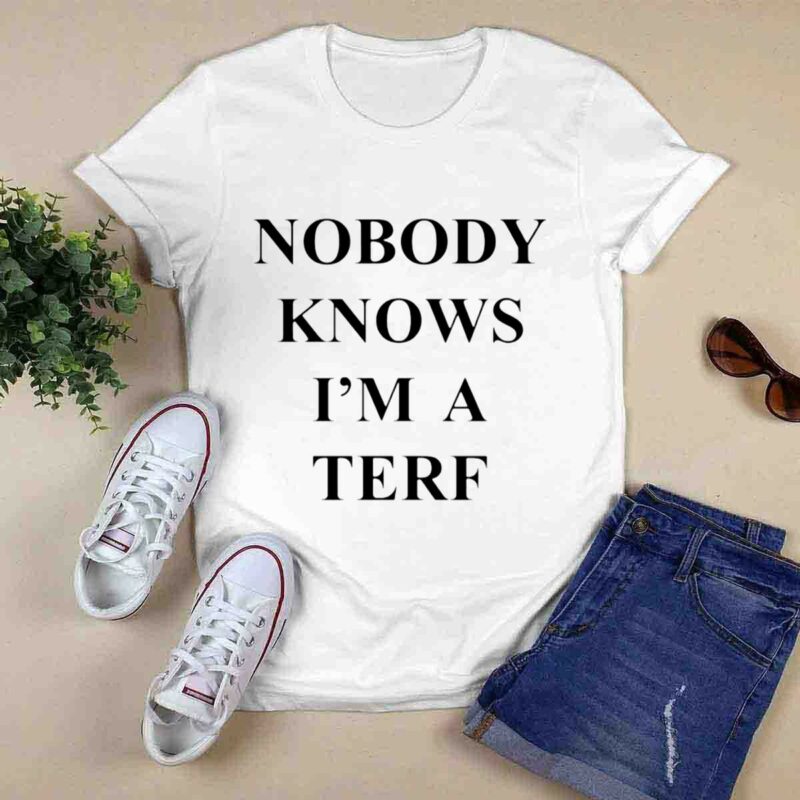 Nobody Knows Im A Terf 0 T Shirt