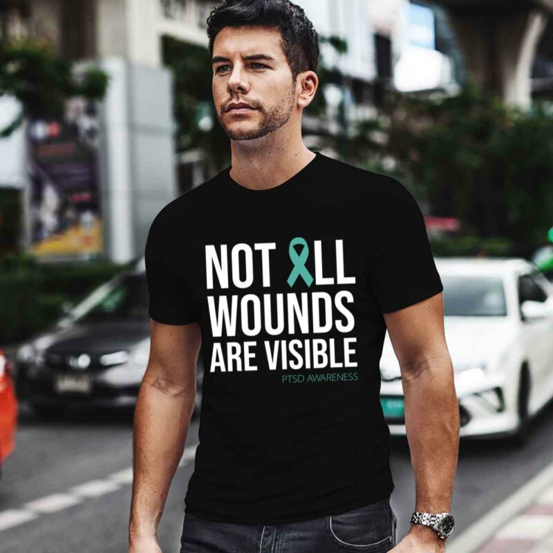 Not All Wounds Are Visible Ptsd Awareness 0 T Shirt