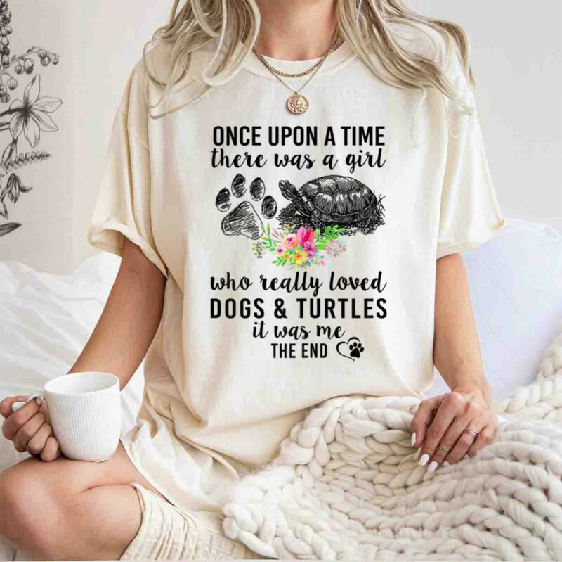 Once Upon A Time A Girl Love Dogs And Turtles It Me 5 T Shirt