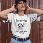 Once Upon A Time There Was A Girl Who Really Loved Dogs And Tattoos 0 T Shirt