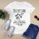 Once Upon A Time There Was A Girl Who Really Loved Dogs And Tattoos 2 T Shirt