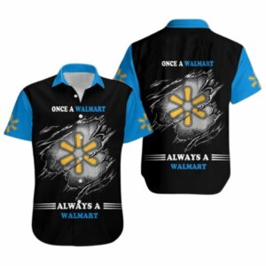 Once A Walmart Always A Walmart Hawaiian Shirt