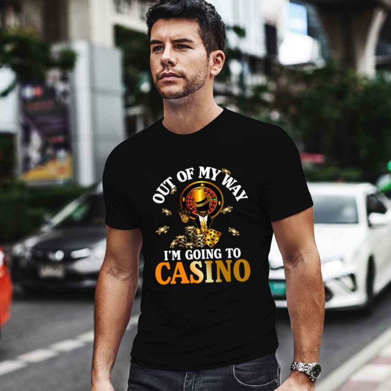 Out Of My Way Im Going To The Casino 0 T Shirt