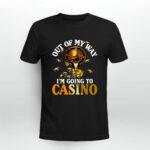 Out Of My Way Im Going To The Casino 4 T Shirt