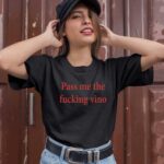 Pass Me The Fcking Vino 1 T Shirt