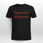 Pass Me The Fcking Vino 4 T Shirt