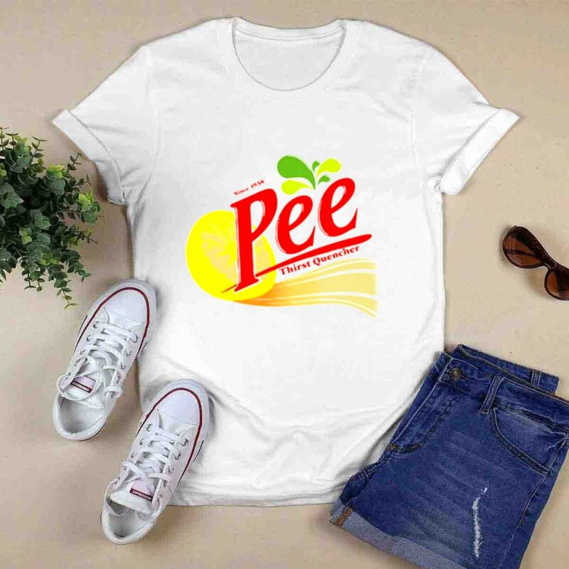 Pee Thirst Quencher Since 1938 0 T Shirt