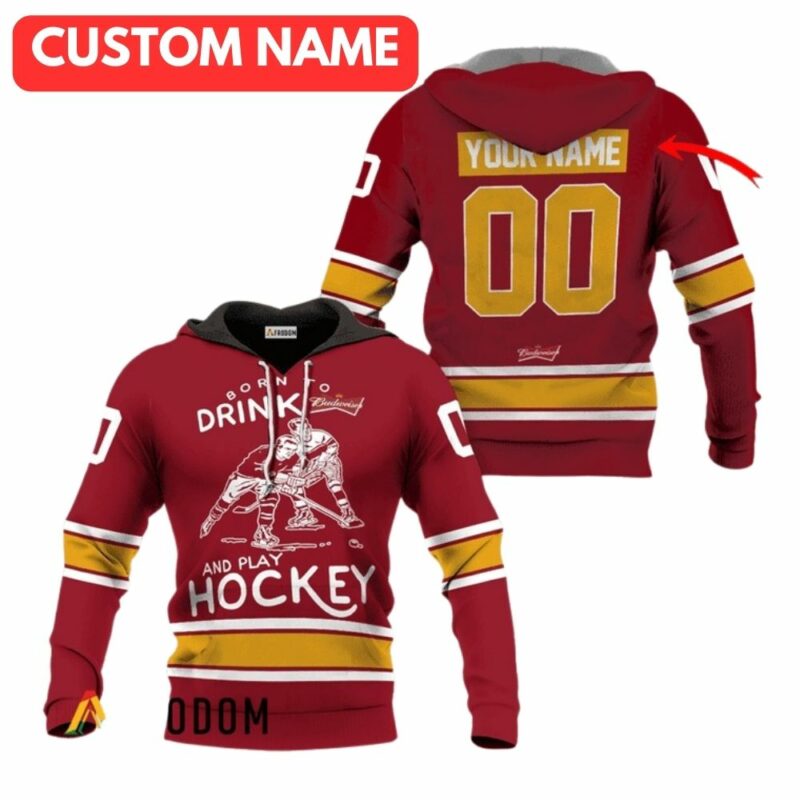 Personalized Born To Drink Budweiser Beer And Play Hockey All Over Print Hoodie