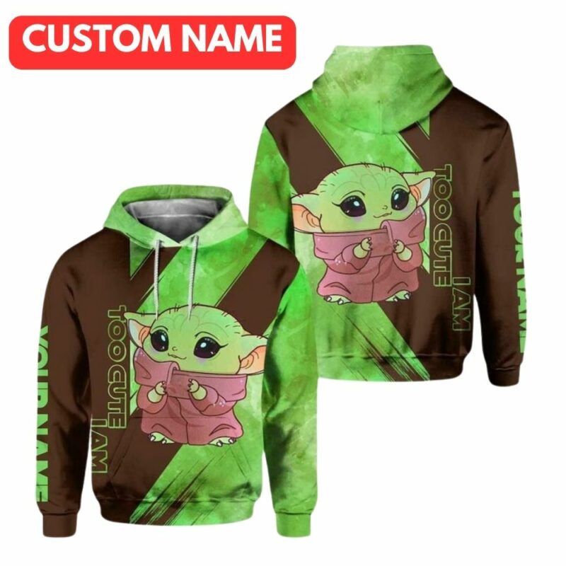 Personalized satr wars baby yoda too cute i am 3d hoodie 1