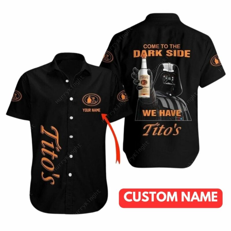 Personalized titos come to the dark side we have titos hawaiian shirt 1