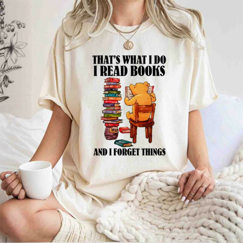 Pooh Thats What I Do I Read Books And I Forget Things 0 T Shirt
