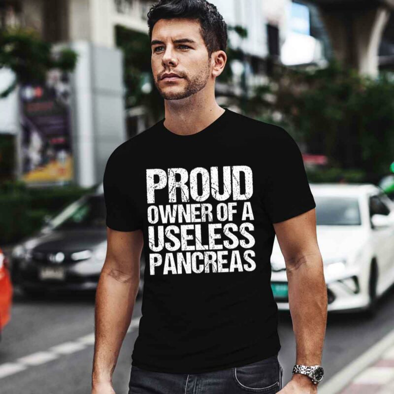 Proud Owner Of A Useless Pancreas 0 T Shirt
