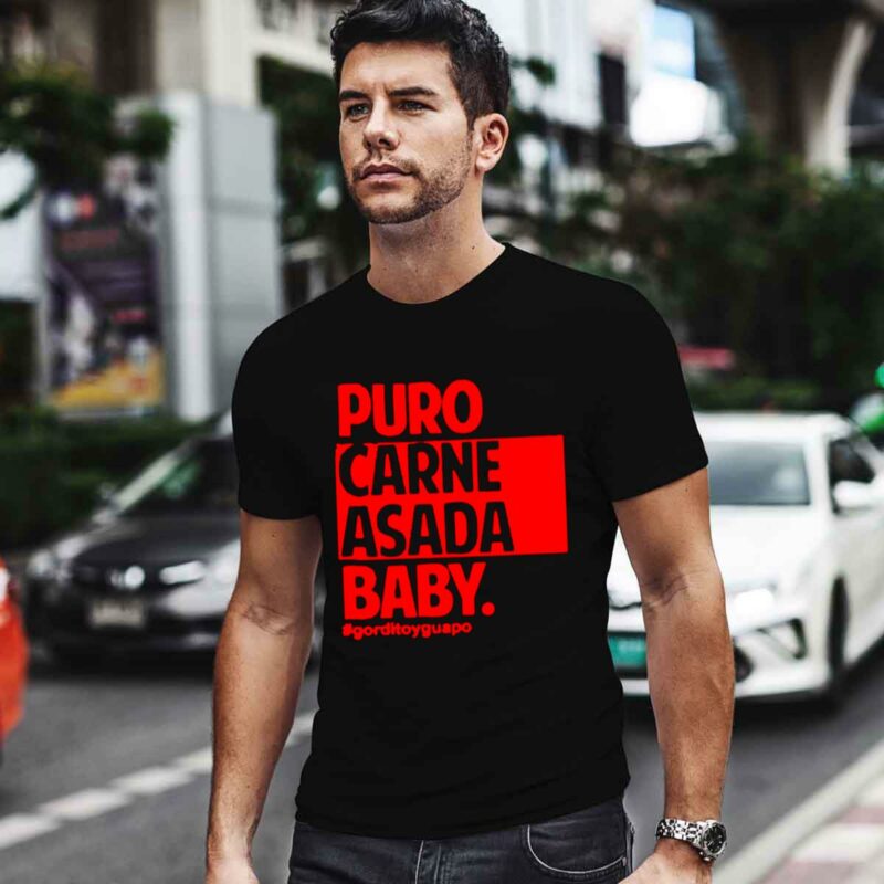 Puro Carne Asada Baby Gorditoyguapo 0 T Shirt