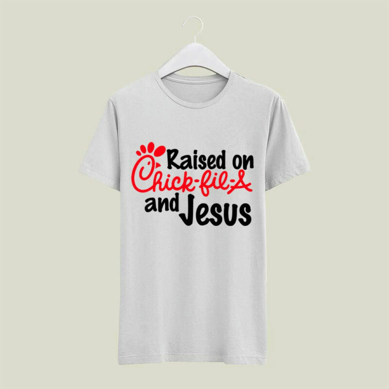 Raised On Chick Fil A And Jesus 4 T Shirt