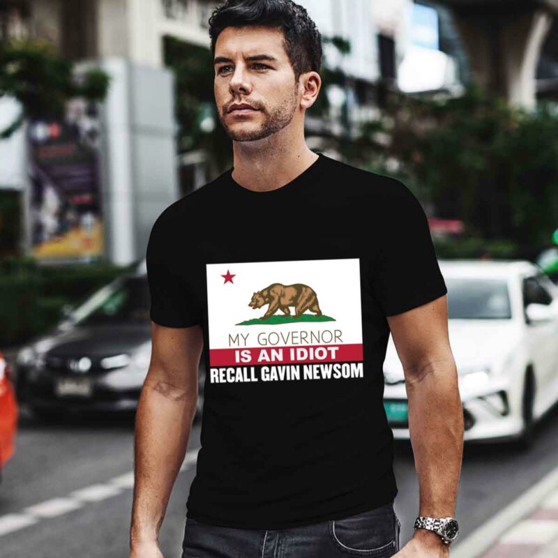 Recall Gavin Newsom California Flag Governor An Idiot 0 T Shirt