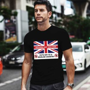 Refugees Not Welcome Fck Off To A Muslim Country 0 T Shirt