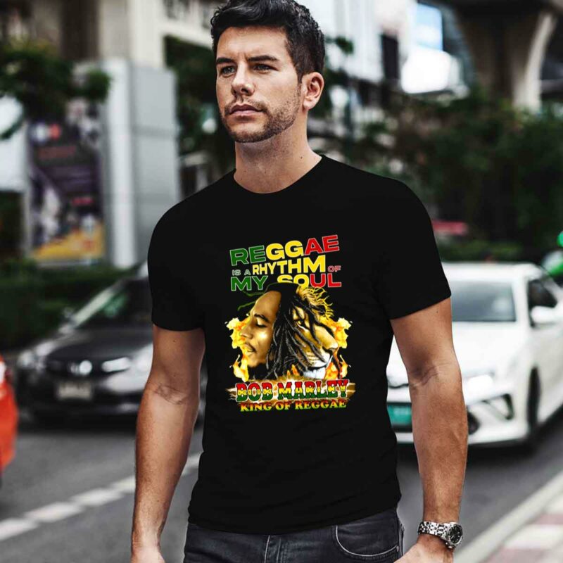 Reggae Is A Rhythm Of My Soul Bob Marley King Of Reggae 0 T Shirt