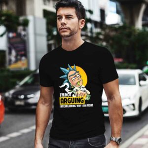 Rick and Morty Im not arguing Im explaining why I am righ 0 T Shirt