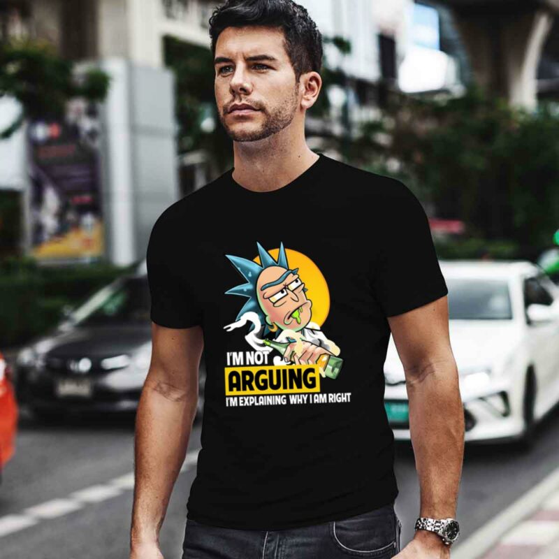 Rick And Morty Im Not Arguing Im Explaining Why I Am Righ 0 T Shirt