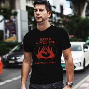 Satan Loves You For Who You Are 0 T Shirt