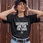 Saturdays Are For The Dads 1 T Shirt