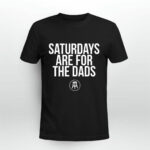 Saturdays Are For The Dads 2 T Shirt