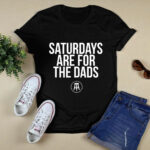 Saturdays Are For The Dads 4 T Shirt