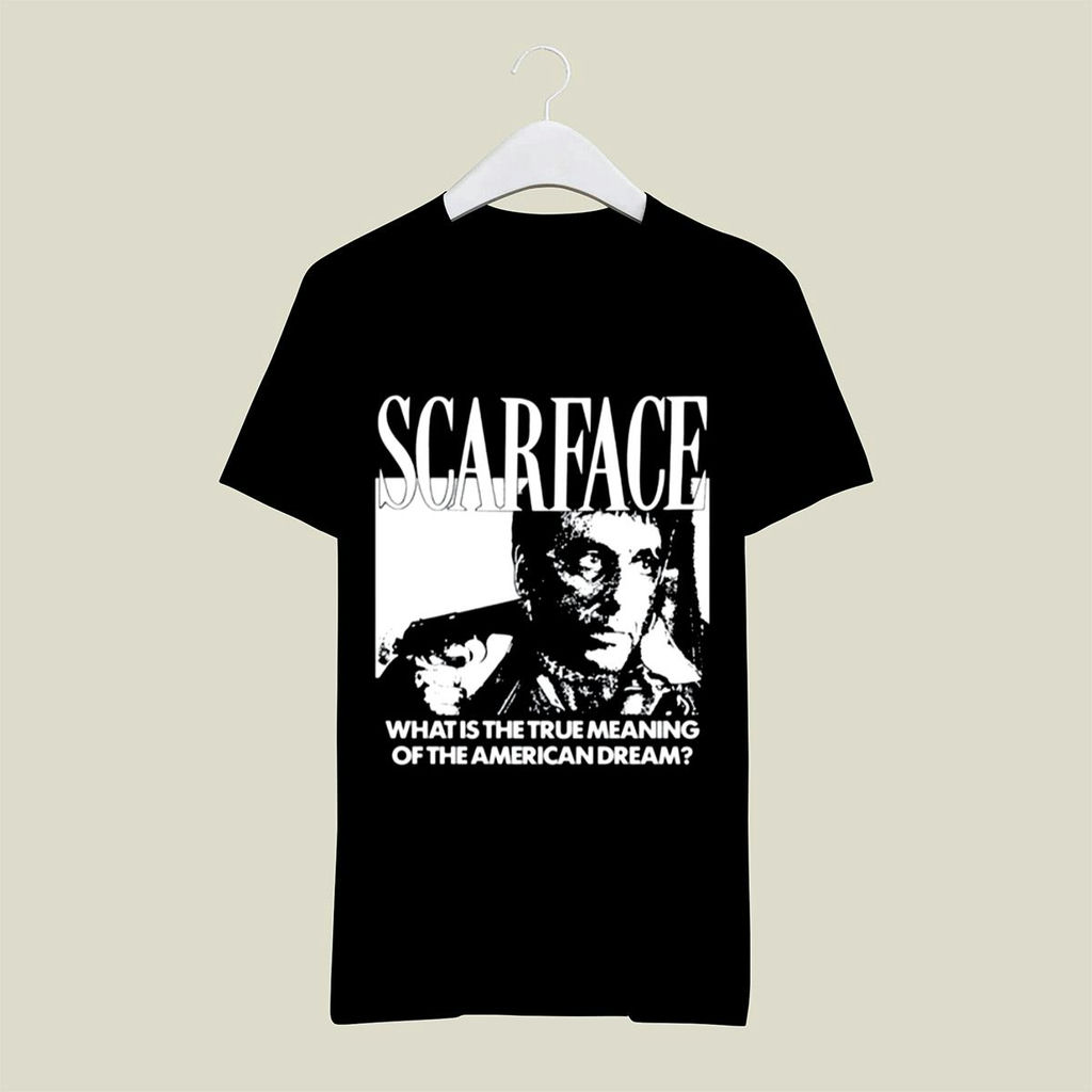 Scarface What Is The True Meaning Of The American Dream Shirt Lesgusa