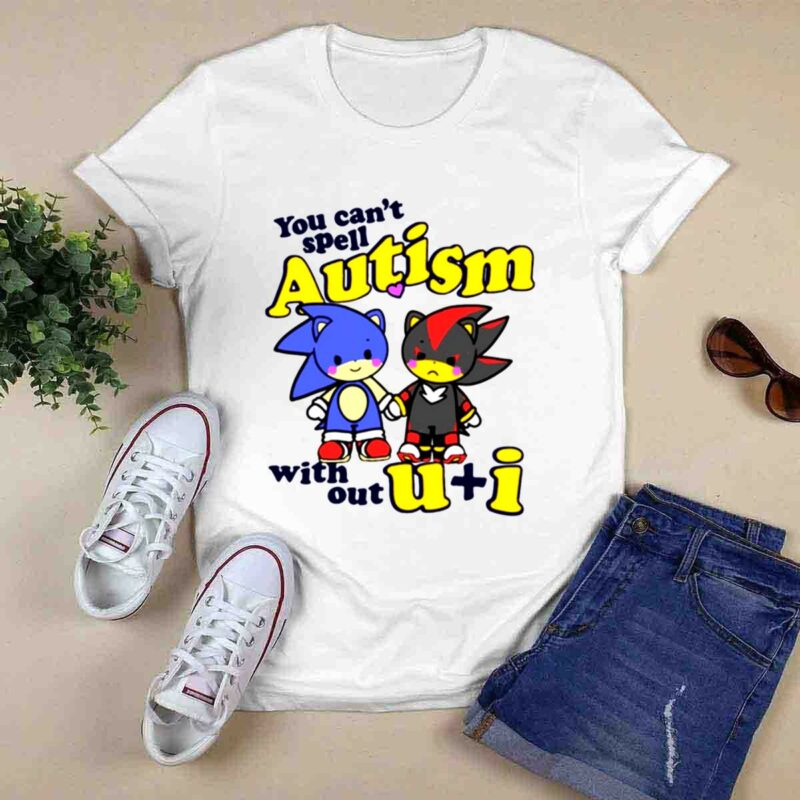 Shadow The Hedgehog And Sonic The Hedgehog You Cant Spell Autism Without U I 0 T Shirt