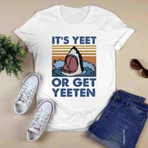 Shark Its yeet or get yeeten 5 T Shirt