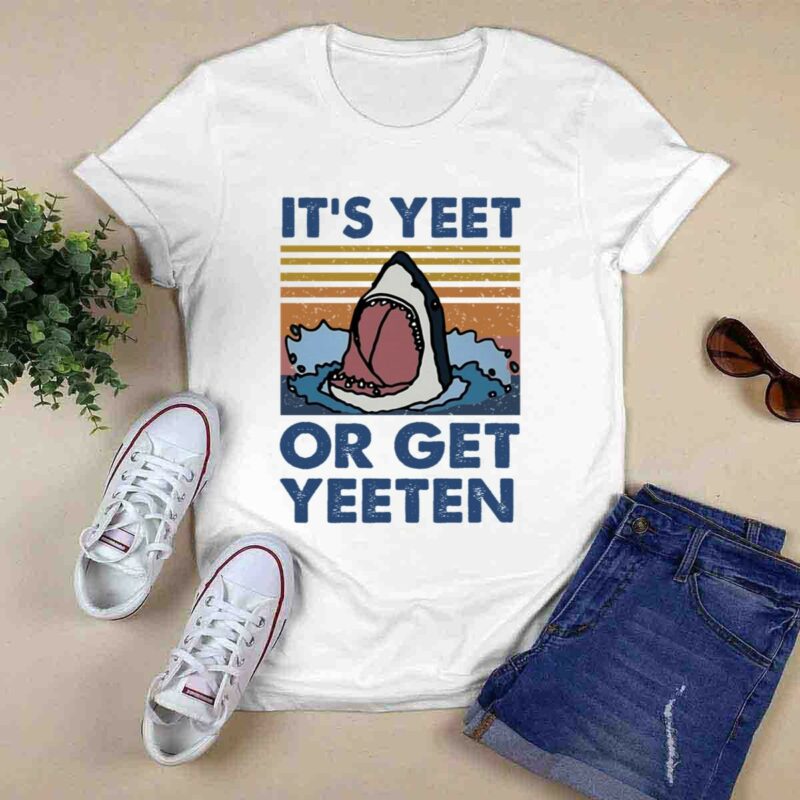 Shark Its Yeet Or Get Yeeten 5 T Shirt