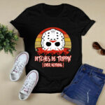 Slasher Horror Movie Humor Bitches Be Trippin Over Nothing 4 T Shirt
