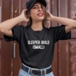 Sleeper Build Small 1 T Shirt